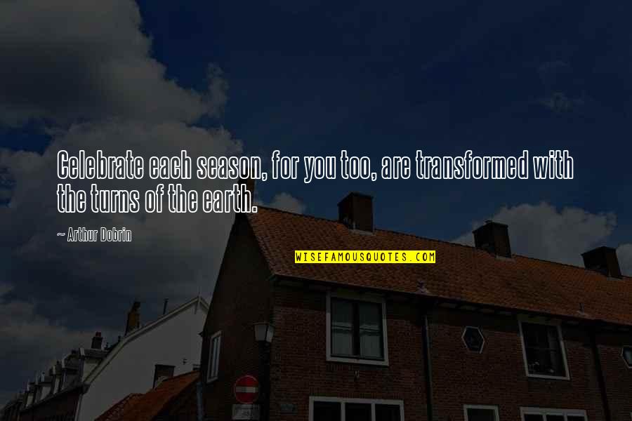 Utrecht Fc Quotes By Arthur Dobrin: Celebrate each season, for you too, are transformed