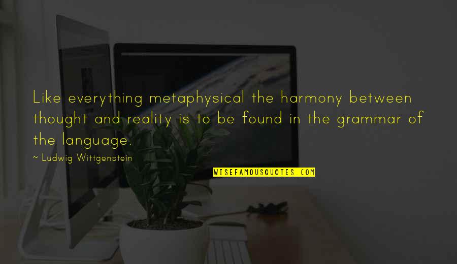 Utrecht Fc Quotes By Ludwig Wittgenstein: Like everything metaphysical the harmony between thought and Utrecht Fc Quotes By Ludwig Wittgenstein: Like everything metaphysical the harmony between thought and