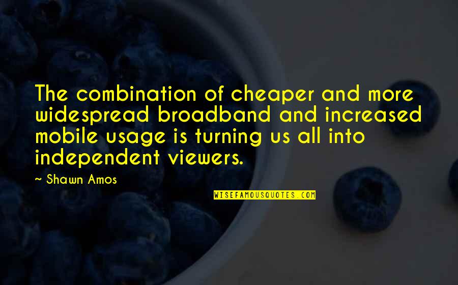 Utsuro Gintama Quotes By Shawn Amos: The combination of cheaper and more widespread broadband Utsuro Gintama Quotes By Shawn Amos: The combination of cheaper and more widespread broadband