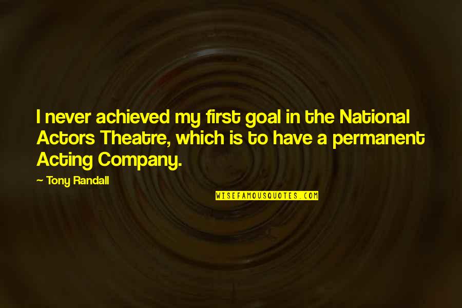 Uttarayan Memorable Quotes By Tony Randall: I never achieved my first goal in the Uttarayan Memorable Quotes By Tony Randall: I never achieved my first goal in the