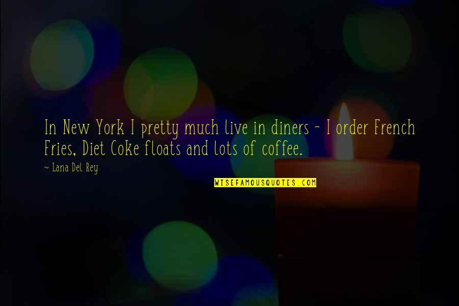 Uttarayan Quotes By Lana Del Rey: In New York I pretty much live in