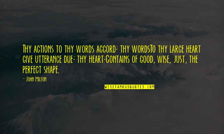 Utterance Quotes By John Milton: Thy actions to thy words accord; thy wordsTo
