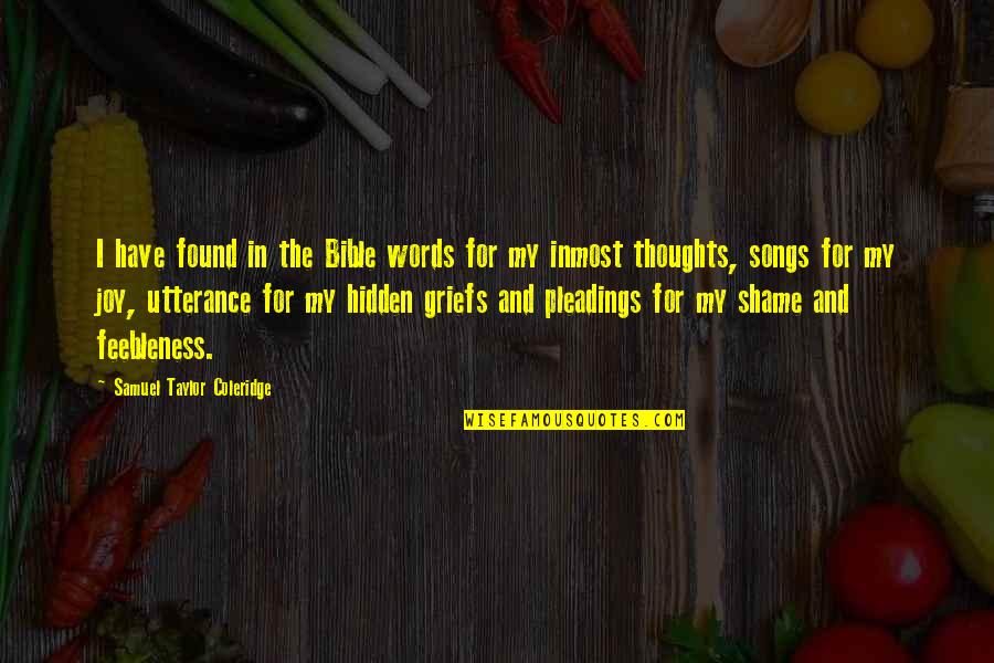 Utterance Quotes By Samuel Taylor Coleridge: I have found in the Bible words for