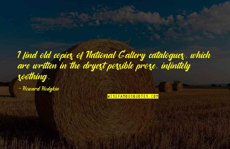 Utterback Magnet Quotes By Howard Hodgkin: I find old copies of National Gallery catalogues,