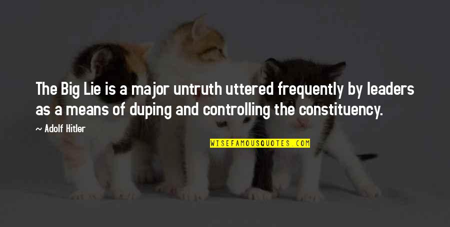 Uttered Means Quotes By Adolf Hitler: The Big Lie is a major untruth uttered Uttered Means Quotes By Adolf Hitler: The Big Lie is a major untruth uttered