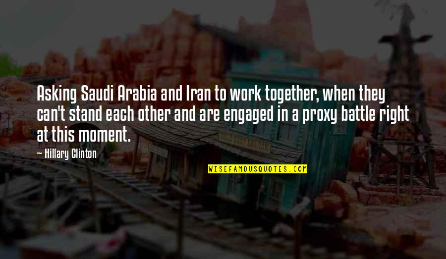 Uttered Means Quotes By Hillary Clinton: Asking Saudi Arabia and Iran to work together, Uttered Means Quotes By Hillary Clinton: Asking Saudi Arabia and Iran to work together,