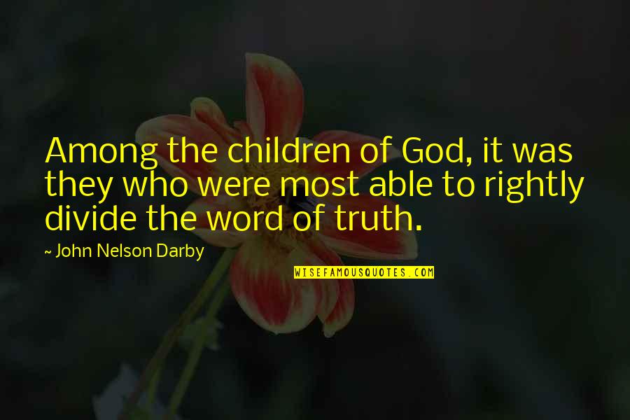 Utterer Quotes By John Nelson Darby: Among the children of God, it was they