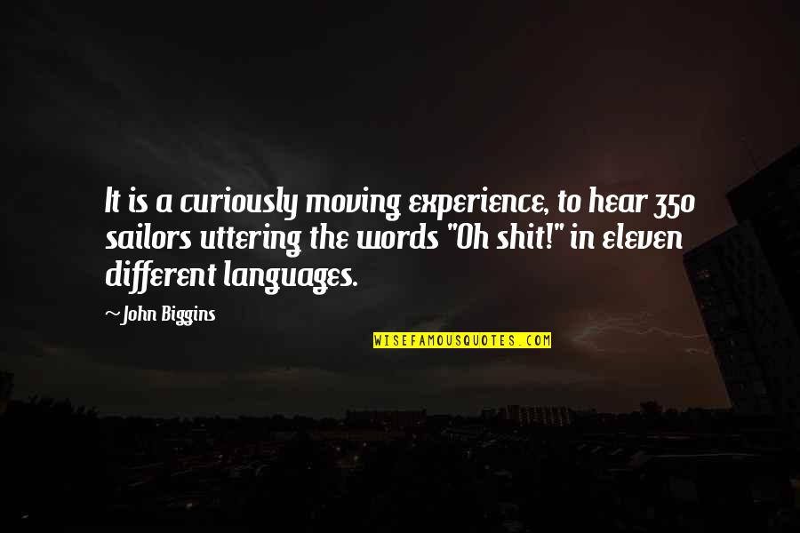 Uttering Quotes By John Biggins: It is a curiously moving experience, to hear