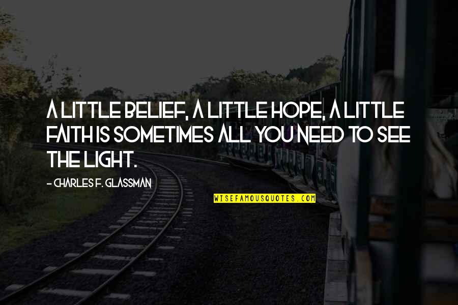 Utun Quotes By Charles F. Glassman: A little belief, a little hope, a little