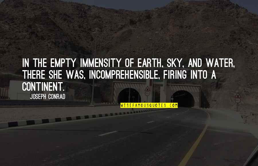 Utusan Quotes By Joseph Conrad: In the empty immensity of earth, sky, and Utusan Quotes By Joseph Conrad: In the empty immensity of earth, sky, and
