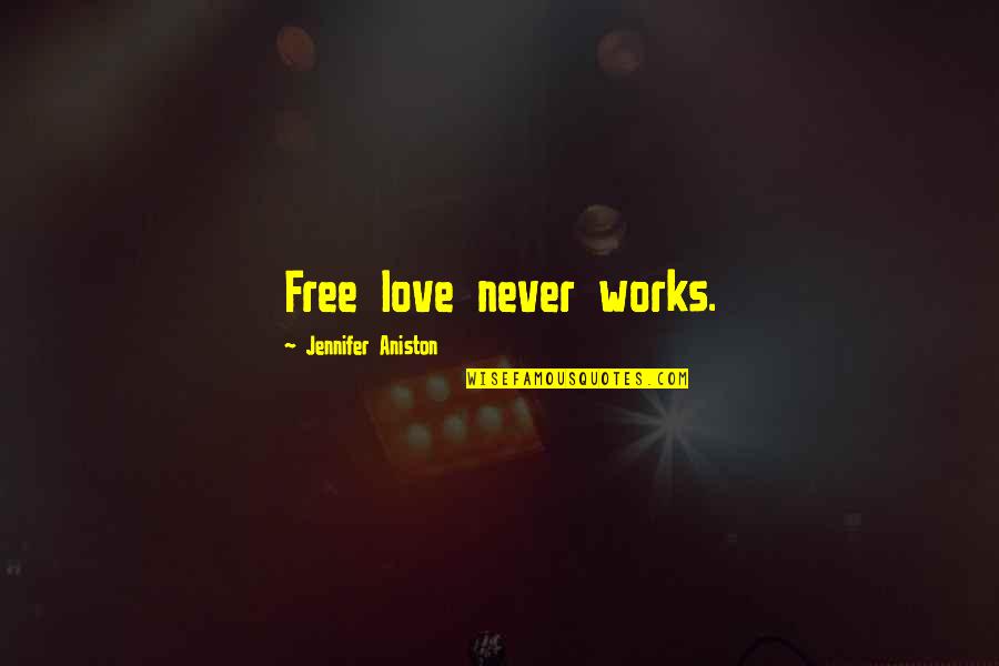 Utv Ren Zemsk Ho Povrchu Quotes By Jennifer Aniston: Free love never works. Utv Ren Zemsk Ho Povrchu Quotes By Jennifer Aniston: Free love never works.