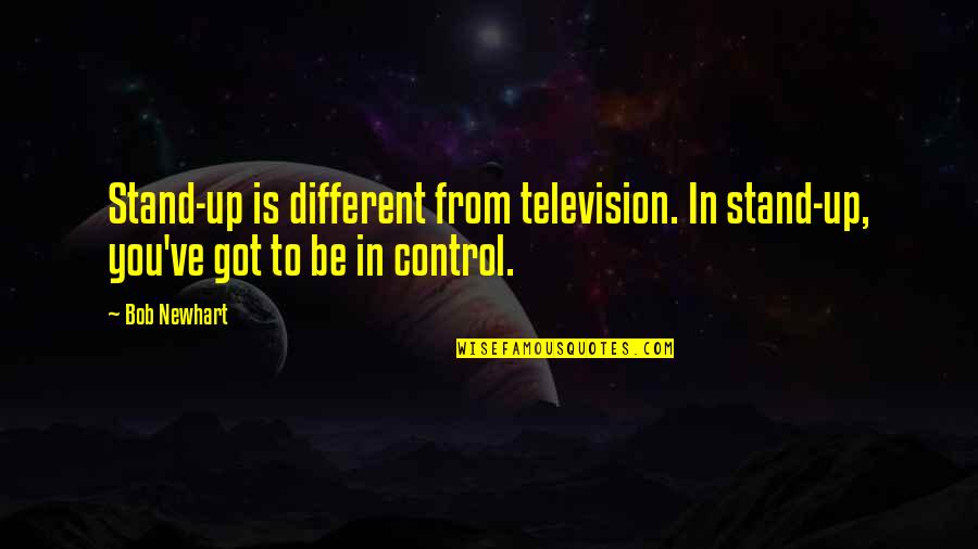 Utvecklingkurvor Quotes By Bob Newhart: Stand-up is different from television. In stand-up, you've