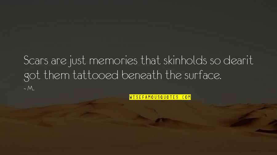 Utzinger Towing Quotes By M..: Scars are just memories that skinholds so dearit