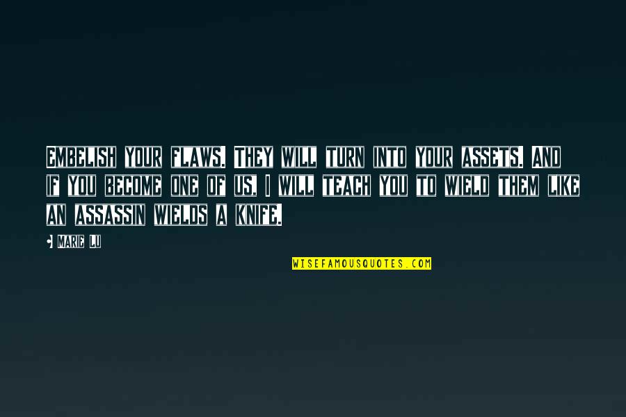 Uudenvuoden Quotes By Marie Lu: Embelish your flaws. They will turn into your