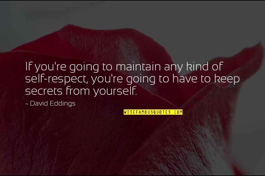 Uunona Quotes By David Eddings: If you're going to maintain any kind of Uunona Quotes By David Eddings: If you're going to maintain any kind of