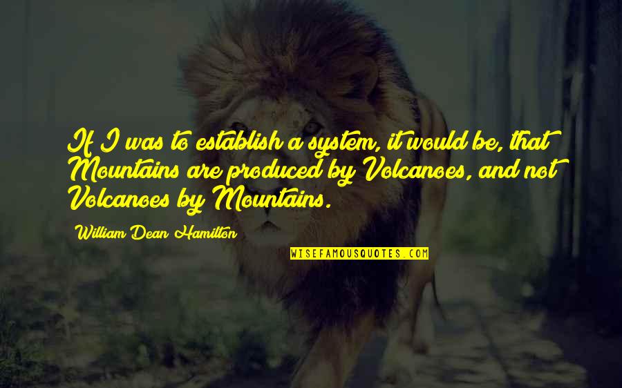 Uusi Vr Quotes By William Dean Hamilton: If I was to establish a system, it Uusi Vr Quotes By William Dean Hamilton: If I was to establish a system, it