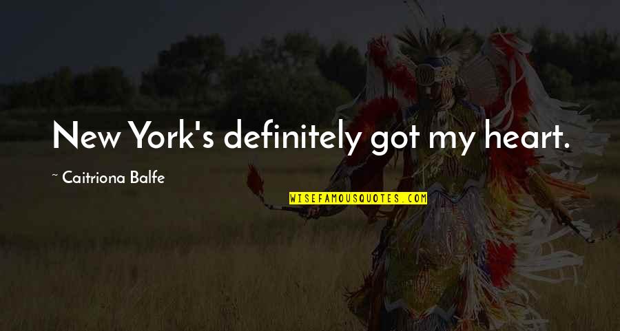 Uusmaare Quotes By Caitriona Balfe: New York's definitely got my heart. Uusmaare Quotes By Caitriona Balfe: New York's definitely got my heart.