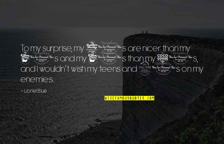 Uusmaare Quotes By Lionel Blue: To my surprise, my 70s are nicer than Uusmaare Quotes By Lionel Blue: To my surprise, my 70s are nicer than