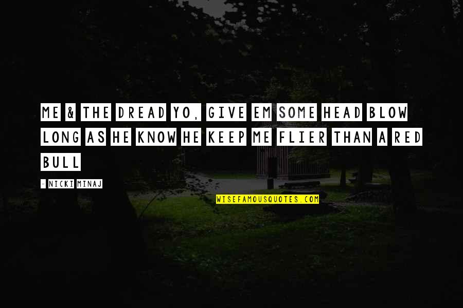 Uusmag Quotes By Nicki Minaj: Me & the dread yo, give em some Uusmag Quotes By Nicki Minaj: Me & the dread yo, give em some