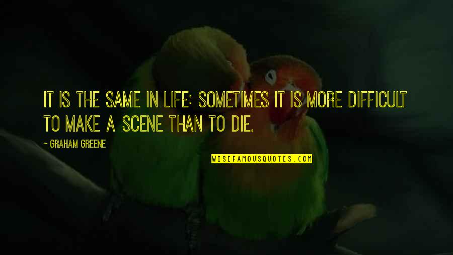 Uuuu Quotes By Graham Greene: It is the same in life: sometimes it