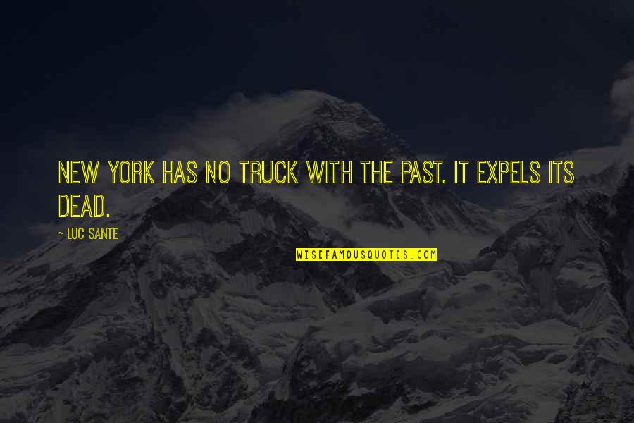 Uvala Body Quotes By Luc Sante: New York has no truck with the past.