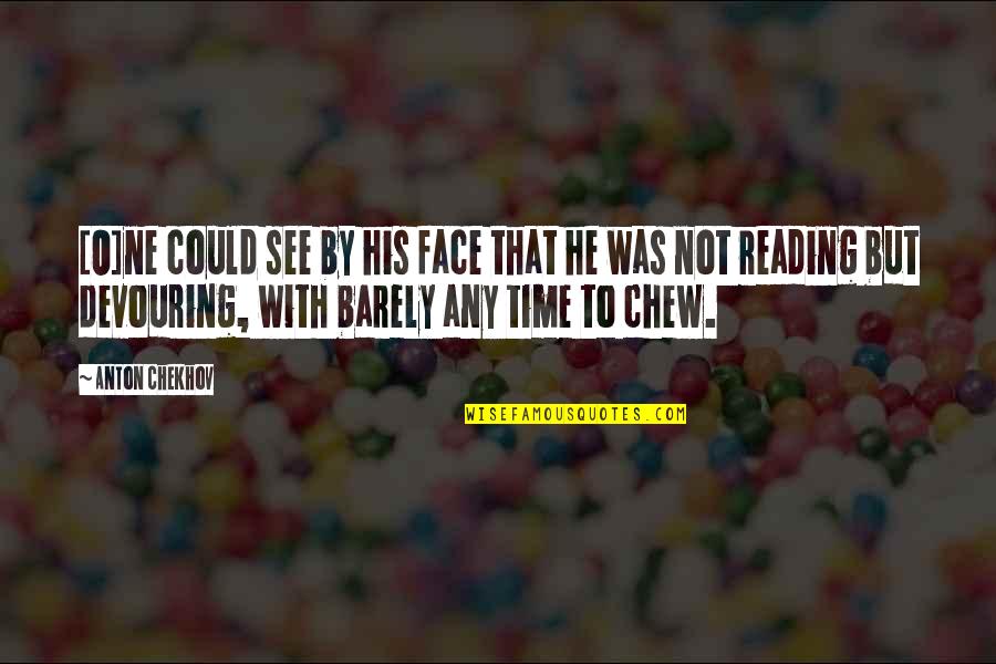 Uvala Pokrivenik Quotes By Anton Chekhov: [O]ne could see by his face that he