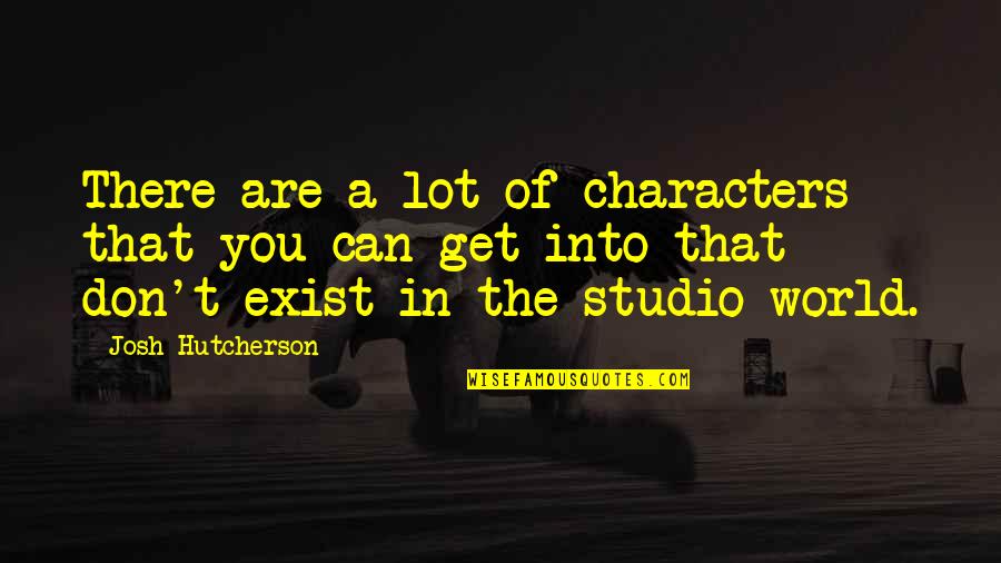 Uvamobplus Quotes By Josh Hutcherson: There are a lot of characters that you Uvamobplus Quotes By Josh Hutcherson: There are a lot of characters that you