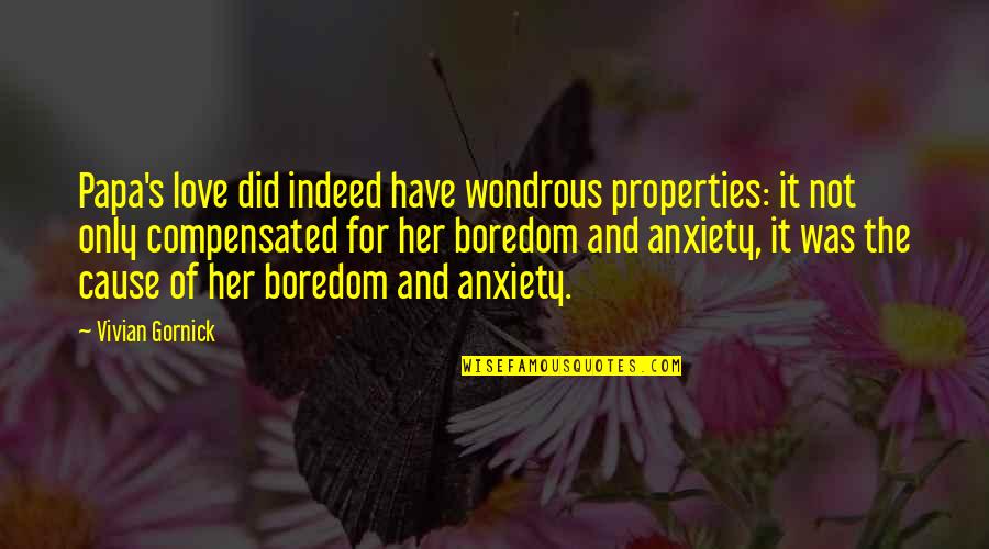 Uvanni Quotes By Vivian Gornick: Papa's love did indeed have wondrous properties: it