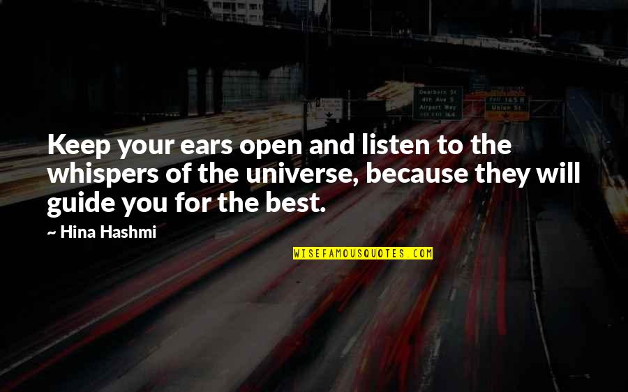 Uvaoj Quotes By Hina Hashmi: Keep your ears open and listen to the