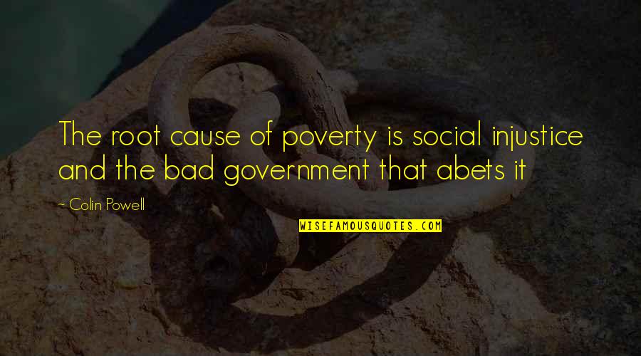Uvaro Quotes By Colin Powell: The root cause of poverty is social injustice