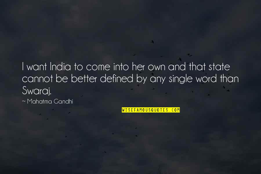 Uvatime Quotes By Mahatma Gandhi: I want India to come into her own