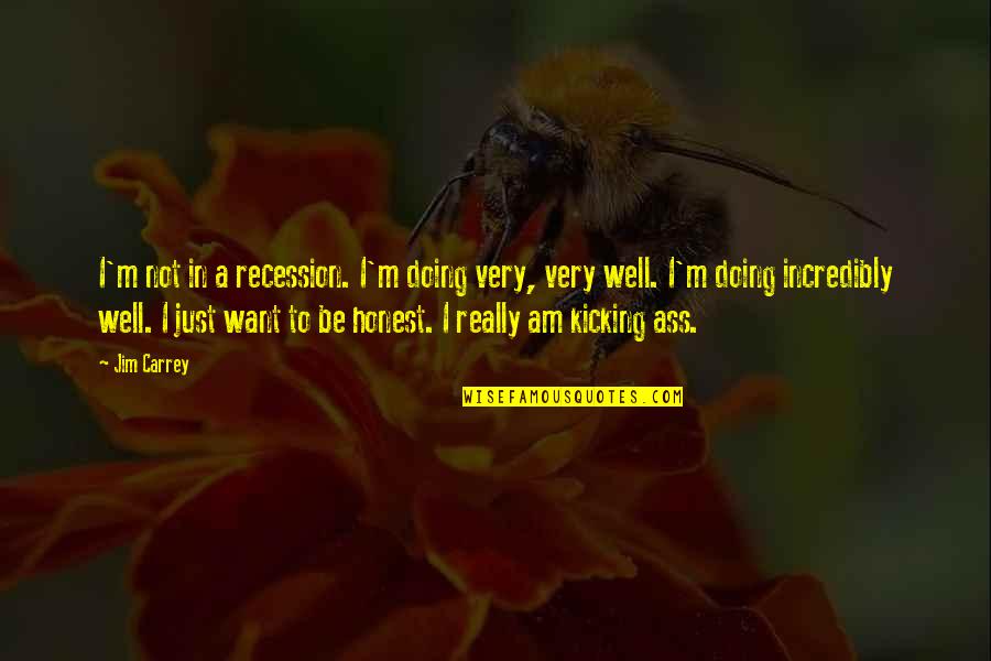 Uveitis Quotes By Jim Carrey: I'm not in a recession. I'm doing very,