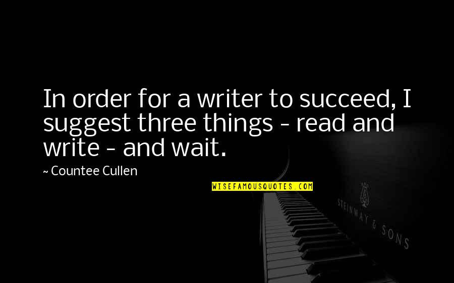 Uvf Sd Quotes By Countee Cullen: In order for a writer to succeed, I Uvf Sd Quotes By Countee Cullen: In order for a writer to succeed, I
