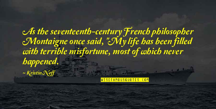 Uvf Sd Quotes By Kristin Neff: As the seventeenth-century French philosopher Montaigne once said,