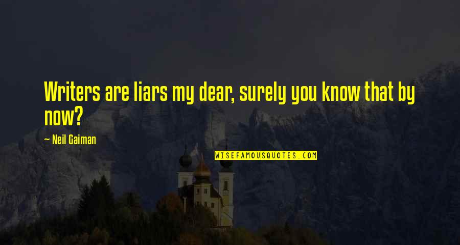 Uvideos Quotes By Neil Gaiman: Writers are liars my dear, surely you know Uvideos Quotes By Neil Gaiman: Writers are liars my dear, surely you know