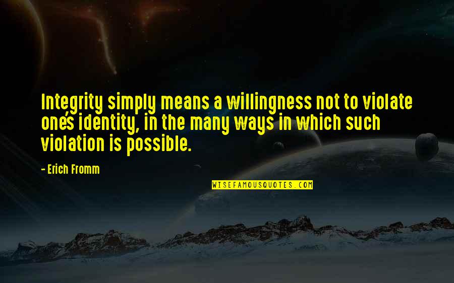 Uvn Font Quotes By Erich Fromm: Integrity simply means a willingness not to violate Uvn Font Quotes By Erich Fromm: Integrity simply means a willingness not to violate