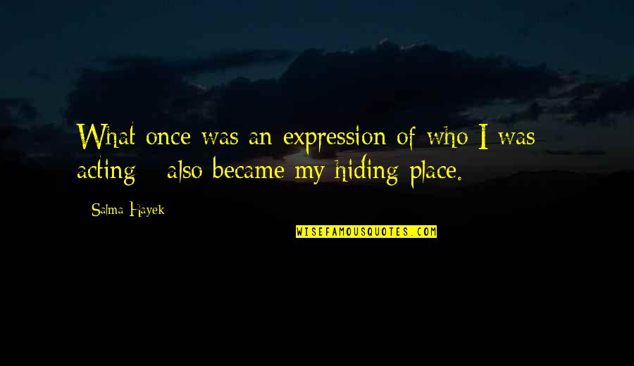 Uvn Font Quotes By Salma Hayek: What once was an expression of who I