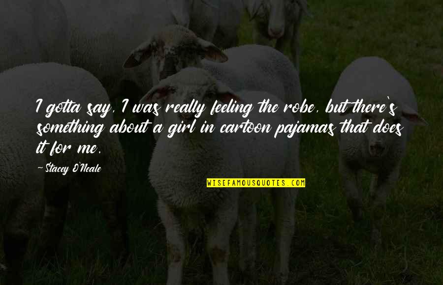 Uvnc Quotes By Stacey O'Neale: I gotta say, I was really feeling the Uvnc Quotes By Stacey O'Neale: I gotta say, I was really feeling the