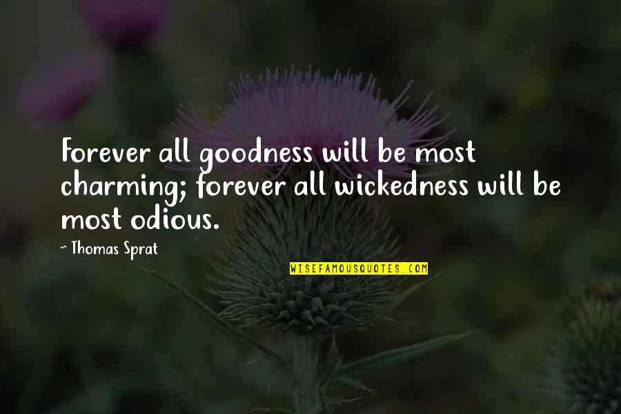 Uvnc Quotes By Thomas Sprat: Forever all goodness will be most charming; forever