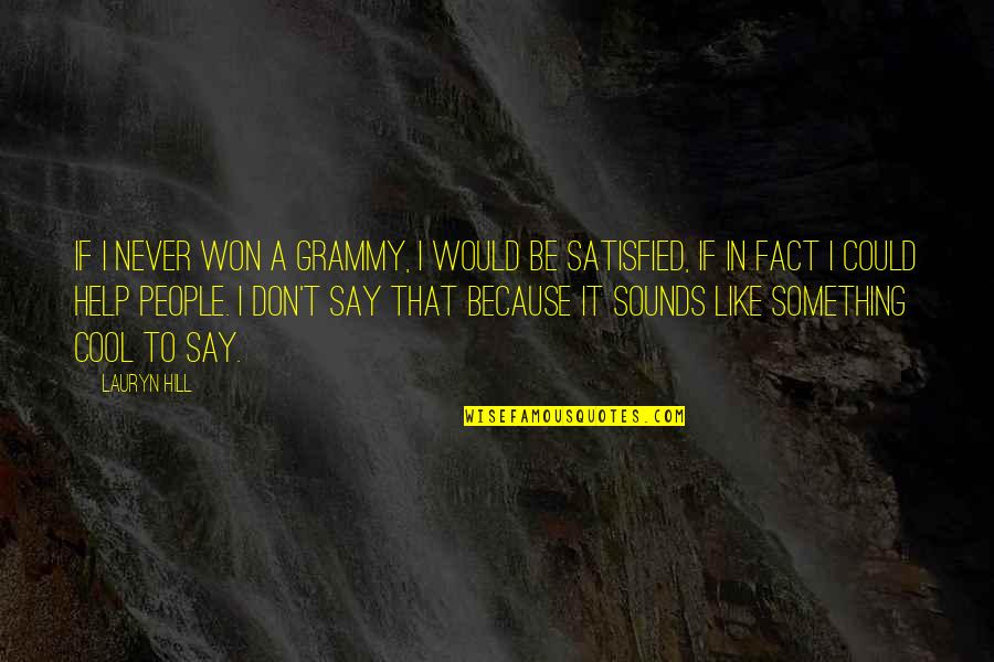 Uvoris Quotes By Lauryn Hill: If I never won a Grammy, I would Uvoris Quotes By Lauryn Hill: If I never won a Grammy, I would