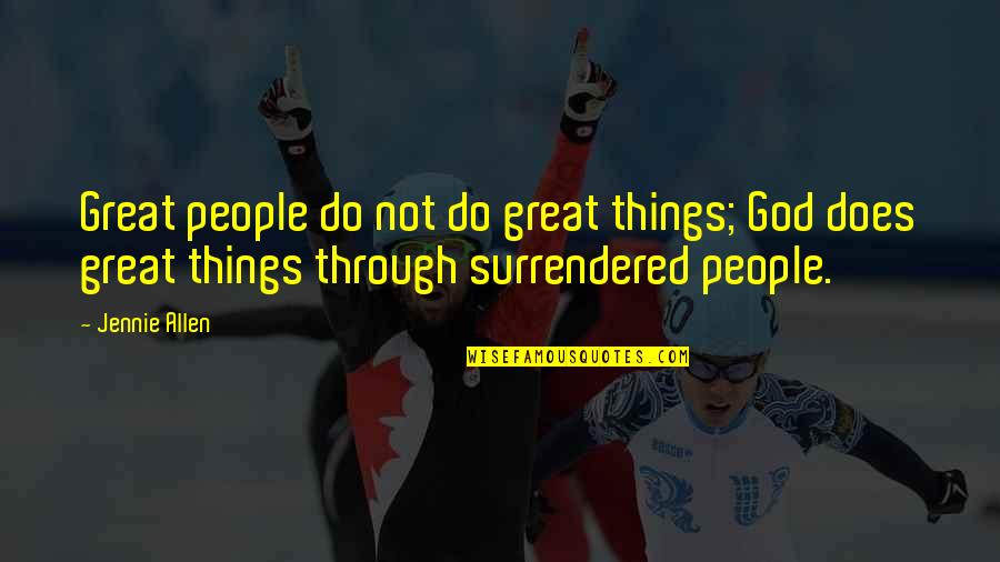 Uvz Sr Quotes By Jennie Allen: Great people do not do great things; God Uvz Sr Quotes By Jennie Allen: Great people do not do great things; God