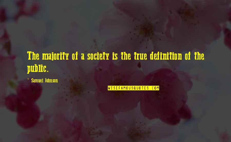 Uwaezuoke Goes Quotes By Samuel Johnson: The majority of a society is the true