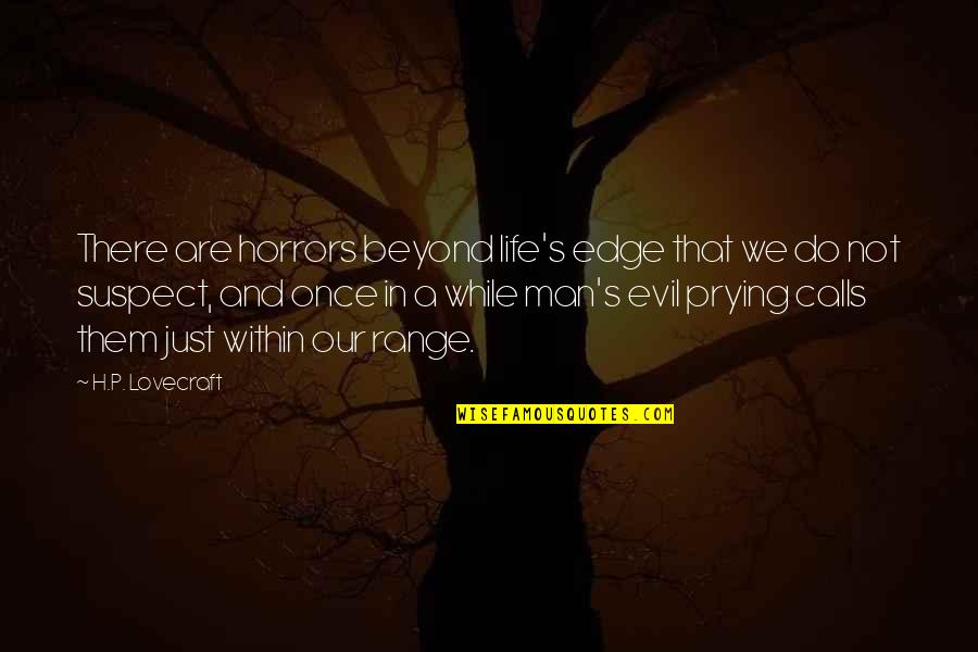 Uwaifo Aromose Quotes By H.P. Lovecraft: There are horrors beyond life's edge that we Uwaifo Aromose Quotes By H.P. Lovecraft: There are horrors beyond life's edge that we