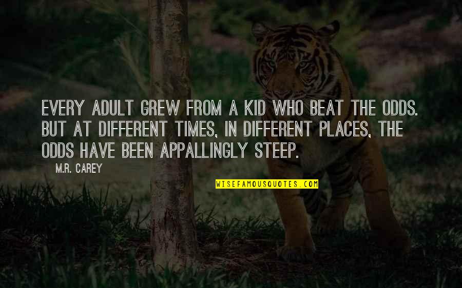 Uwc Application Quotes By M.R. Carey: Every adult grew from a kid who beat Uwc Application Quotes By M.R. Carey: Every adult grew from a kid who beat