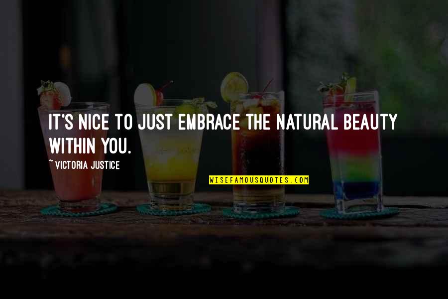 Uwem Quotes By Victoria Justice: It's nice to just embrace the natural beauty