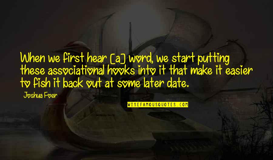 Uwierz Quotes By Joshua Foer: When we first hear [a] word, we start