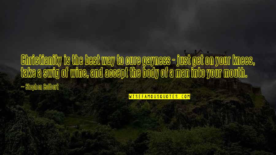 Uwierz Quotes By Stephen Colbert: Christianity is the best way to cure gayness