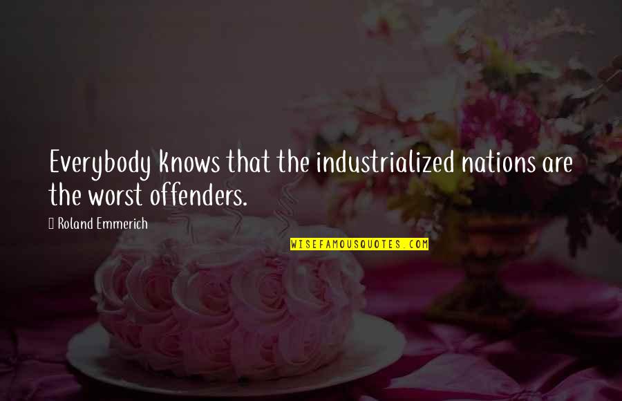 Uwierzyla Quotes By Roland Emmerich: Everybody knows that the industrialized nations are the Uwierzyla Quotes By Roland Emmerich: Everybody knows that the industrialized nations are the