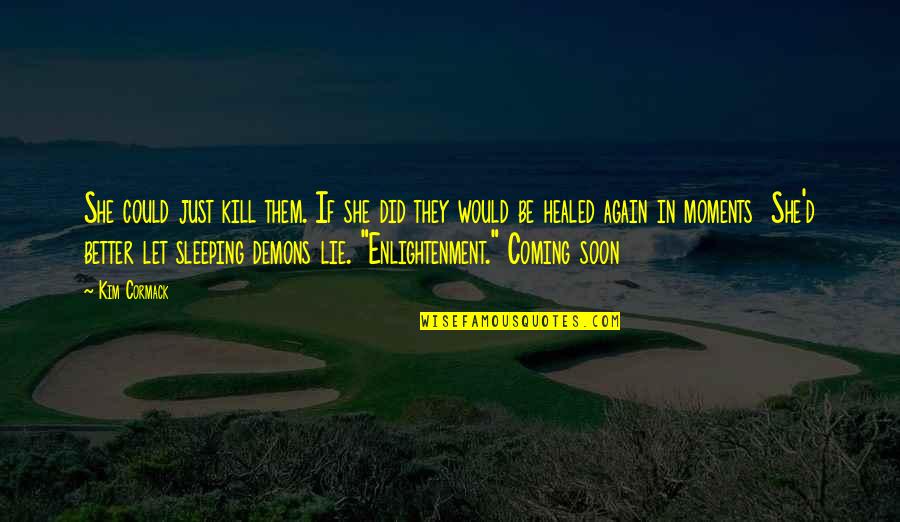Uwolnijkolory Pl Quotes By Kim Cormack: She could just kill them. If she did Uwolnijkolory Pl Quotes By Kim Cormack: She could just kill them. If she did