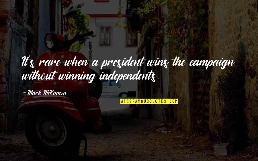 Uxorious Husband Quotes By Mark McKinnon: It's rare when a president wins the campaign